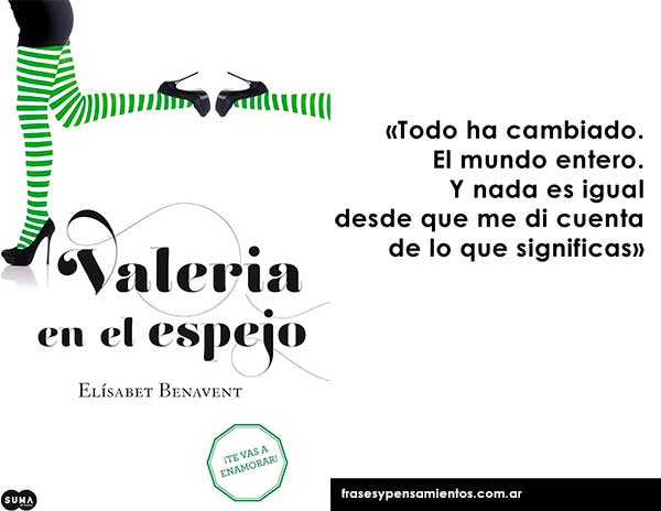 Imagen de la frase de Elísabet Benavent: Todo ha cambiado. El mundo entero. Y nada es igual desde que me di cuenta de lo que significas.