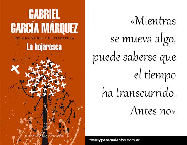 Imagen de la frase de Gabriel García Márquez: Mientras se mueva algo, puede saberse que el tiempo ha transcurrido. Antes no.
