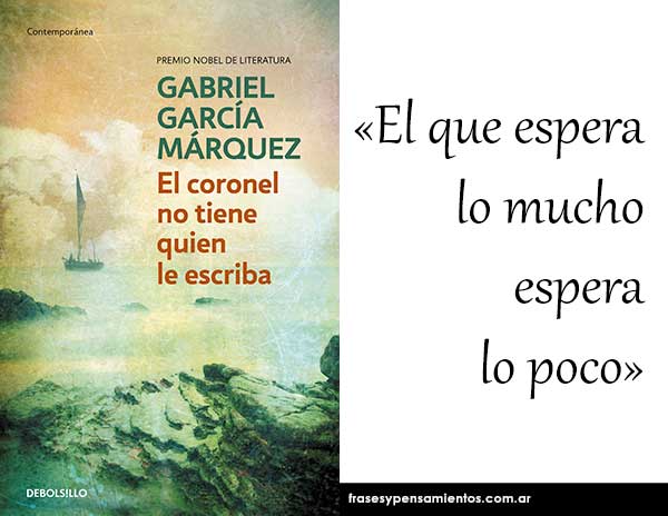 Imagen de la frase de Gabriel García Márquez: El que espera lo mucho espera lo poco.
