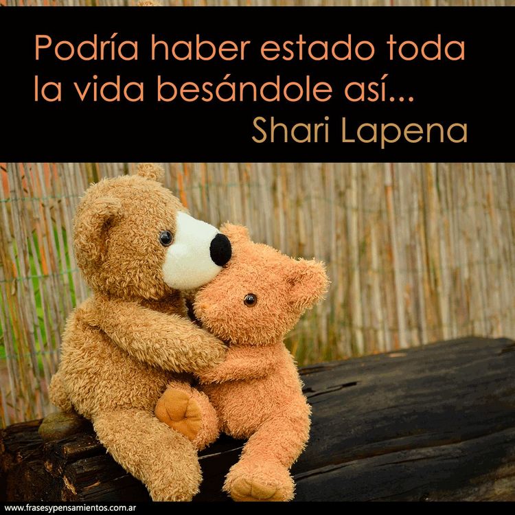 Imagen de la frase de Shari Lapena: Podría haber estado toda la vida besándole así.