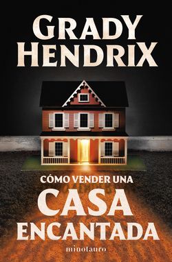 Frases de Grady Hendrix en Cómo vender una casa encantada