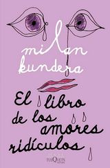 Frases de Milan Kundera en El libro de los amores ridículos