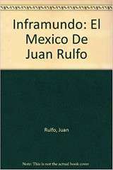 Inframundo, el México de Juan Rulfo