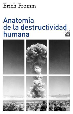 La anatomía de la destructividad humana