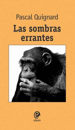 Frases de Pascal Quignard en Los sombras errantes