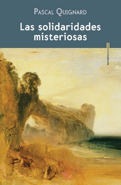 Frases de Pascal Quignard en Solidaridades misteriosas
